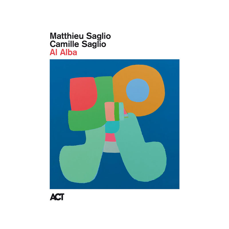 The album cover for Al Alba by Matthieu Saglio and Camille Saglio features an abstract design with overlapping geometric shapes in bright colors (green, red, orange, blue, and pink) set against a deep blue background. The artists' names and album title appear in clean black and red text at the top left, while the ACT label logo is positioned at the bottom.