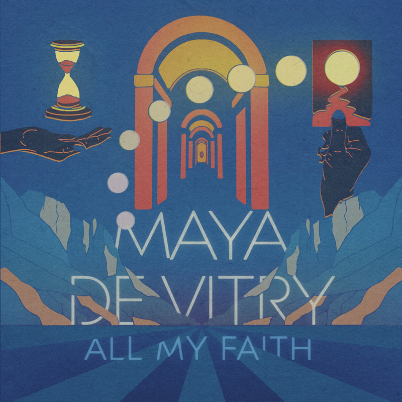 Maya de Vitry - All My Faith cover artwork. A cover with muted blues, golds, and coral tones. An infinite series of arches recedes into the distance, surrounded by floating moon-like circles, while an hourglass hovers above an outstretched hand and another hand holds a glowing orb. Mountain cliffs frame the scene.