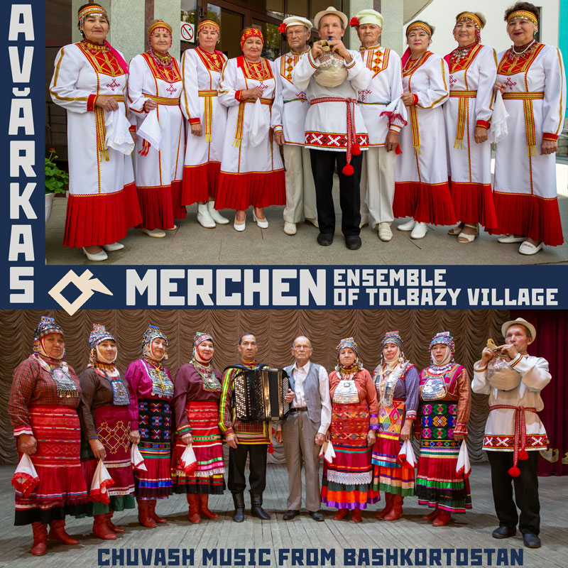 Merchen Ensemble of Tolbazy Village - Avărkas: Chuvash Music from Bashkortostan cover artwork. Photos of the ensemble wearing traditional clothes.