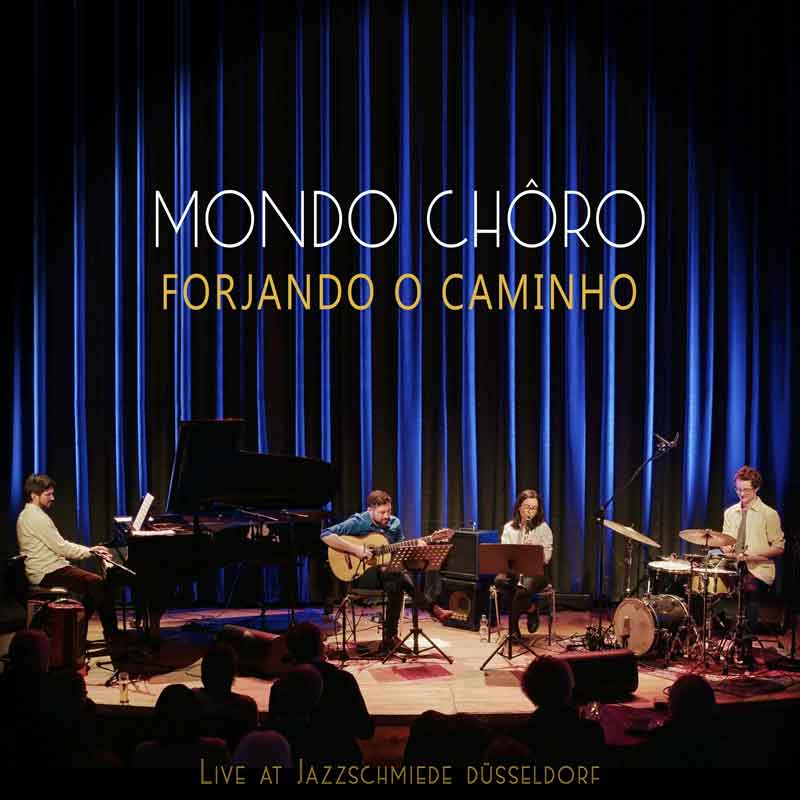 Mondo Chôro - Forjando O Caminho cover artwork. A photo of the ensemble on stage.