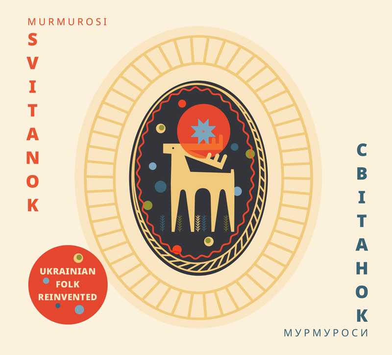 The cover presents a folkloric design built around a central oval frame. A golden deer stands inside a dark oval field dotted with bright circles, small plants, and a red sun crowned by a blue star-shaped emblem. Soft cream tones form the background, while Svitanok and Murmurosi appear in English and Ukrainian along the sides. A red circle in the corner highlights the phrase “Ukrainian Folk Reinvented.”