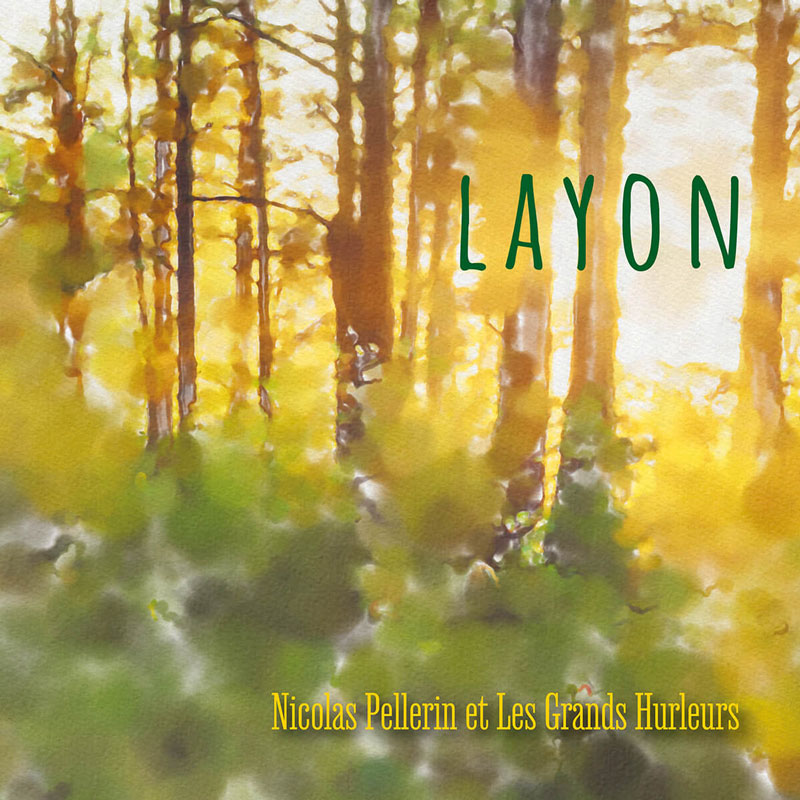 Nicolas Pellerin & Les Grands Hurleurs - Layon cover artwork. A shot of trees ina forest with sunlight.