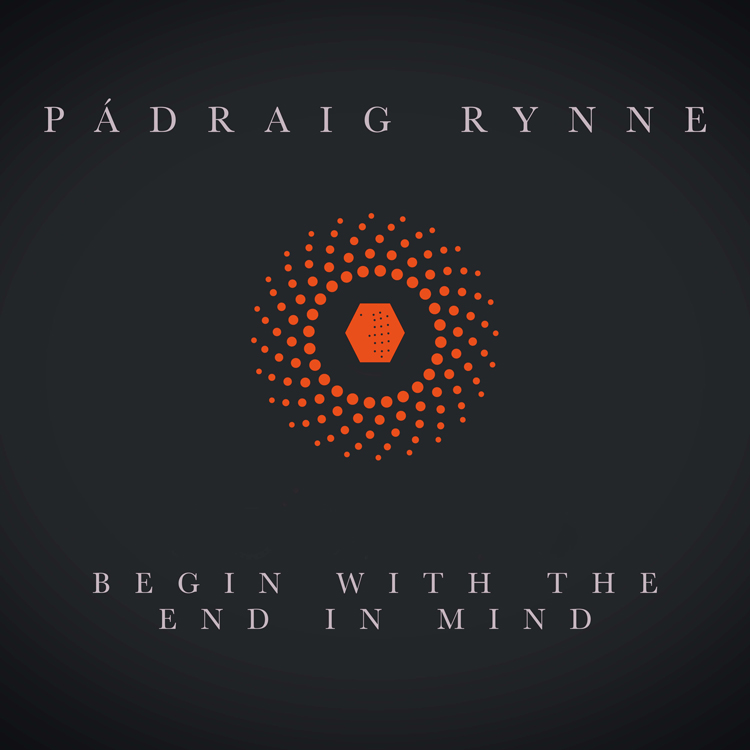 cover of the album Begin With The End In Mind by Pádraig Rynne