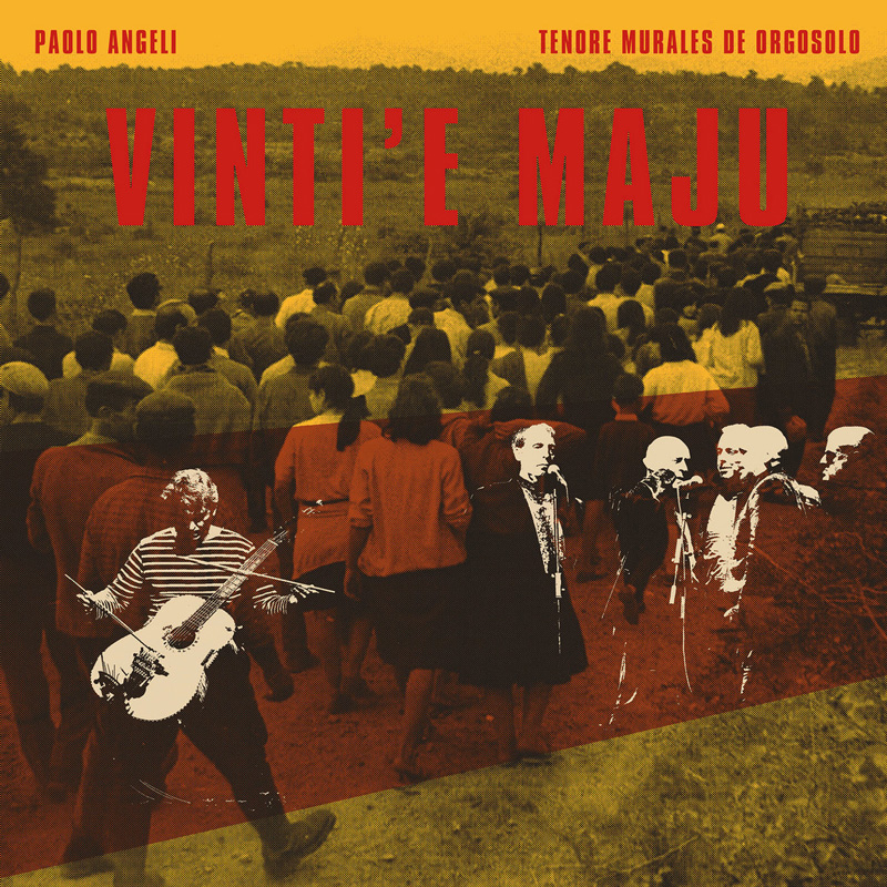 Paolo Angeli & Tenore Murales de Orgosolo - Vinti ‘E Maju cover artwork. A duotone-style collage in ochre and red depicts a large crowd gathered in a rural landscape. In the foreground, a musician plays an extended acoustic guitar while a group of elderly singers stands at microphones.