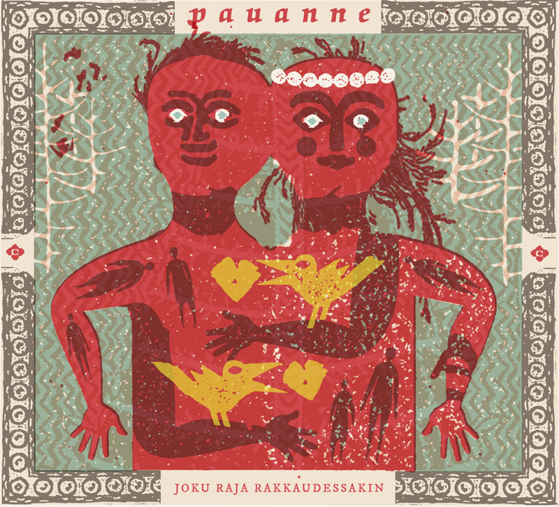 The album cover for Joku Raja Rakkaudessakin by Pauanne features a folkloric illustration of a two-headed, red-toned figure—half male, half female—set against a textured, patterned backdrop. Stylized birds, hearts, and silhouettes decorate their bodies.