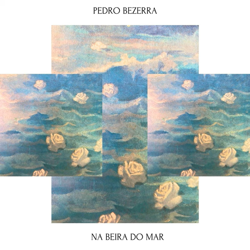 Pedro Bezerra Na Beira do Mar cover artwork. A collage of floral designs.