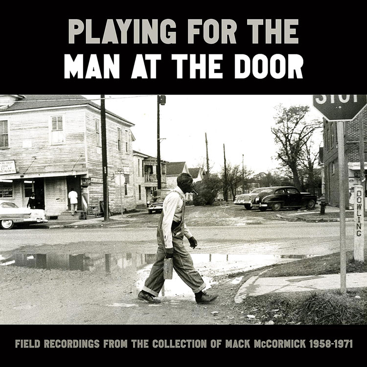 cover of the album Playing for the Man at the Door: Field Recordings from the Collection of Mack McCormick, 1958 – 1971