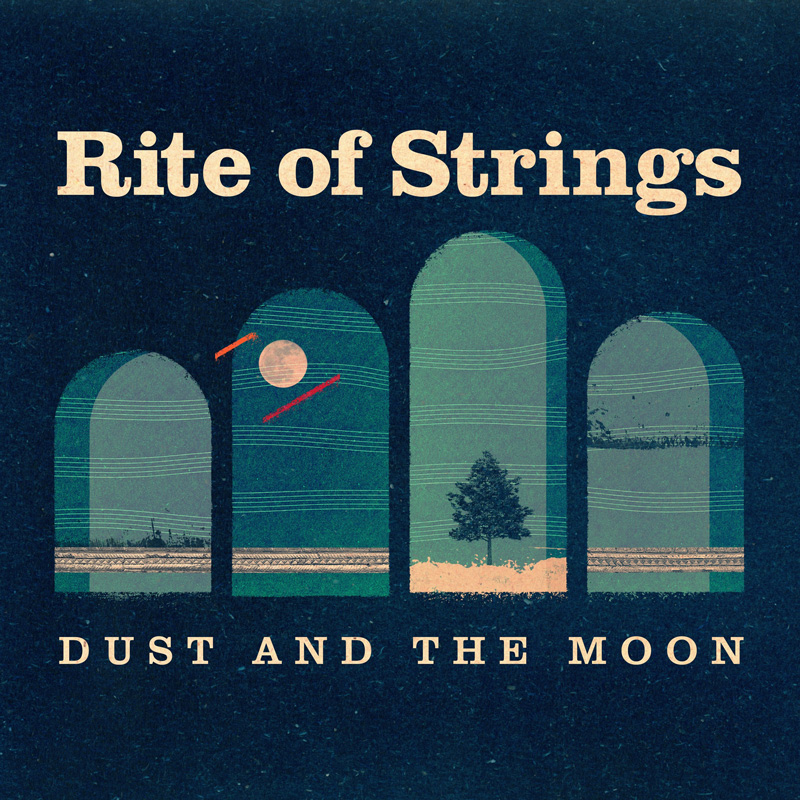 Rite of Strings - Dust and the Moon cover artwork. A cover with a navy-color background, four rounded arch shapes in greens, fine horizontal string-like lines, a small moon, and a lone tree. Cream ettering reads “Rite of Strings” above and “Dust and the Moon” below.