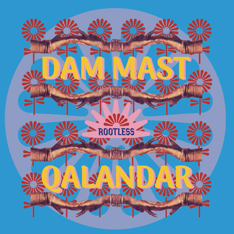 Rootless Dam Mast Qalandar cover artwork. A cover featuring repeating red floral motifs, stretched out arms touching each other, and yellow-pink lettering reading “DAM MAST QALANDAR.” A central pink starburst contains the artist name “ROOTLESS,” all set against bright blue and lavender geometric shapes.