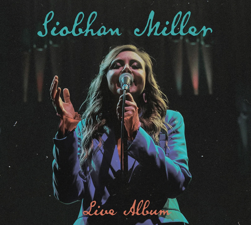 Siobhan Miller Live Album cover artwork. a photo of Siobhan singing live.