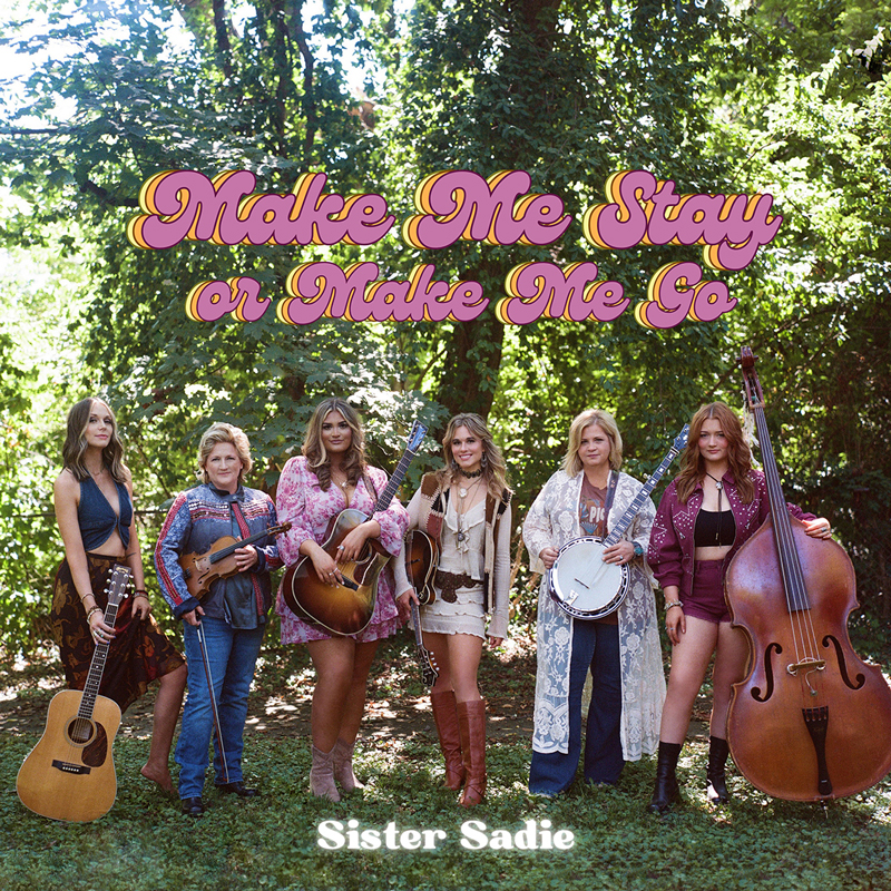 Sister Sadie Make Me Stay or Make Me Go cover artwork. A photo of the band standing outdoots, holding their musical instruments, in front of a tree.