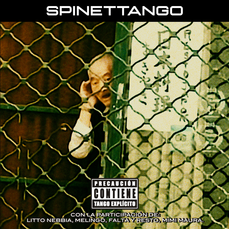 A grainy, greenish-toned photo shows an elderly man leaning in a doorway, partially obscured by a wire mesh fence in the foreground. At the top, text reads “Spinettango,” while a parody-style warning label near the bottom says “Precaución: Contiene Tango Explícito,” (caution explicit tango) with additional collaborator credits beneath.