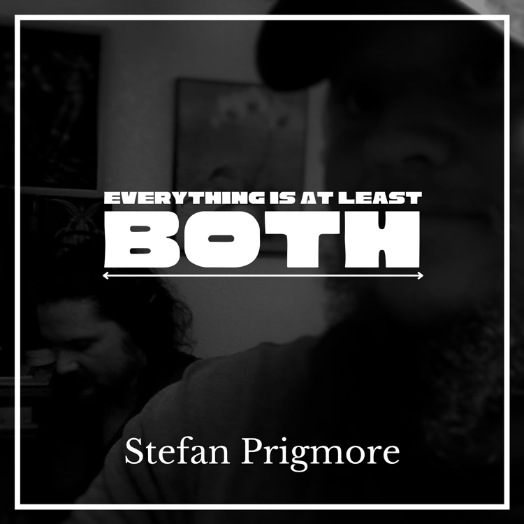 Stefan Prigmore - Everything Is At Least Both