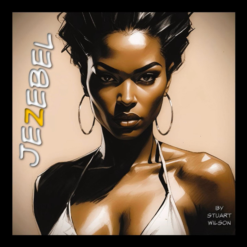 An illustrated woman dominates the cover with direct eye contact, bold hoop earrings, and a sunlit bronze tone across her skin. The title Jezebel appears vertically with one letter highlighted in yellow, while the artist’s name, Stuart Wilson, sits in the corner.