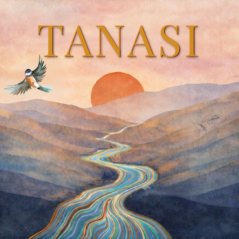 Tanasi — Tanasi cover artwork. A watercolor-style landscape of layered mountains beneath an orange sunset, with a colorful winding river flowing toward the foreground and a small bird in flight. “TANASI” appears prominently across the top in large gold lettering.