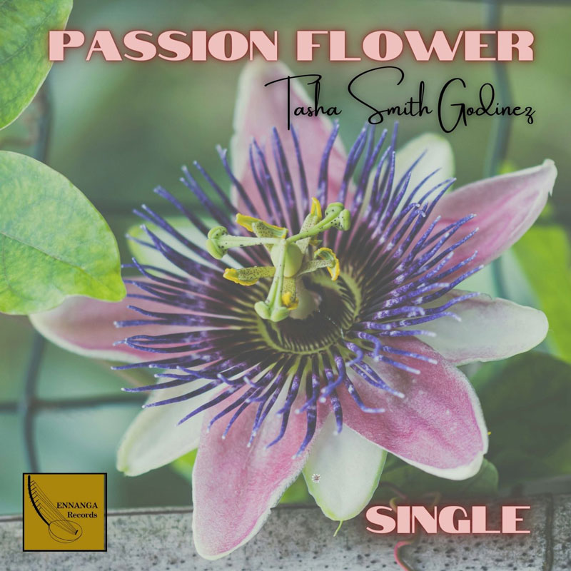 Tasha Smith Godinez - Passion Flower -_Photography by Ylanite Koppens Cover artwork. A photo of a flower.