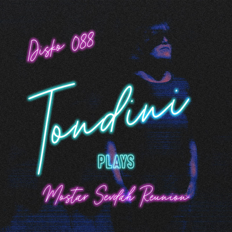 This album cover for Tondini Plays Mostar Sevdah Reunion (Disko 088) features a dark, grainy aesthetic with retro neon typography. “Tondini” appears prominently in electric blue script, flanked by pink cursive for “Mostar Sevdah Reunion” and “Disko 088.” The word “Plays” is centered in small block letters. A shadowy, partially obscured figure in sunglasses stands in the background.