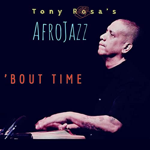 Tony Rosa’s Afrojazz - ‘Bout Time