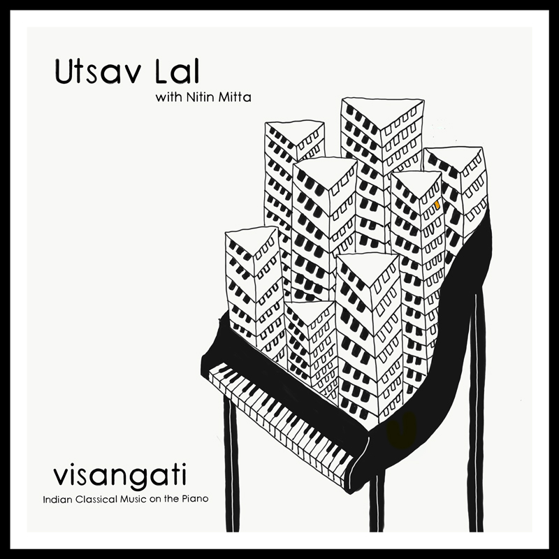 Utsav Lal with Nitin Mitta - Visangati: Indian Classical Music on the Piano (2021) cover artwork.An illustration in black and whiter of a pano with residential towers on top.