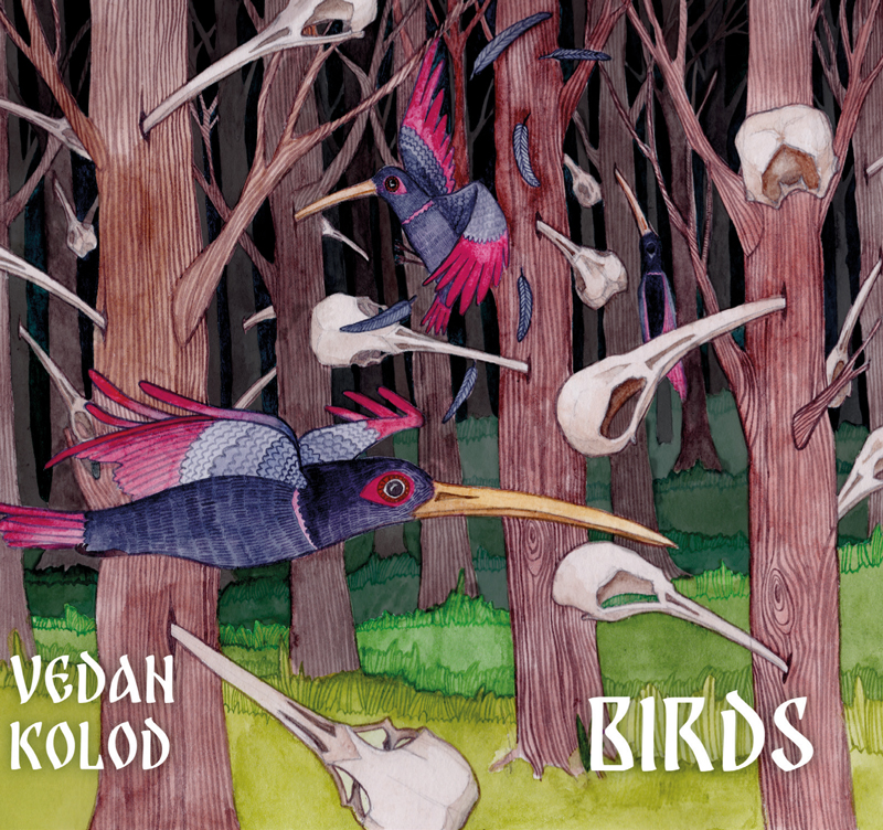 The cover of Vedan Kolod's album Birds features a surreal and vivid illustration of a forest. Brightly colored birds with purple, pink, and blue feathers fly among skeletal bird skulls that appear suspended in the air. The background consists of tall, leafless trees with hints of vibrant green grass at the forest floor. The band's name and album title are prominently displayed in white, stylized fonts.