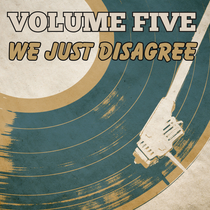 Volume Five - We Just Disagree cover artwork. It shows a vinyl record on a turntable.