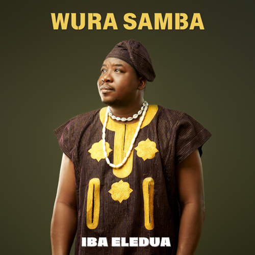 Wura Samba - Iba Eledua cover artwork. A photo of the bandleader wearing traditiona Nigerian clothes.