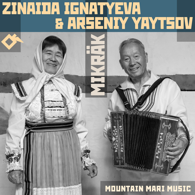 Zinaida Ignatyeva and Arseniy Yaytsov - Mikräk: Mountain Mari Music