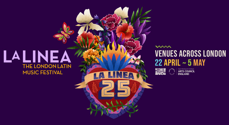 This poster advertises La Línea: The London Latin Music Festival. The design celebrates the festival's 25th edition with vibrant floral illustrations, a bold central emblem, and a purple background. Key details include the dates (22 April–5 May), the venues (across London), and support logos for Como No! and Arts Council England.