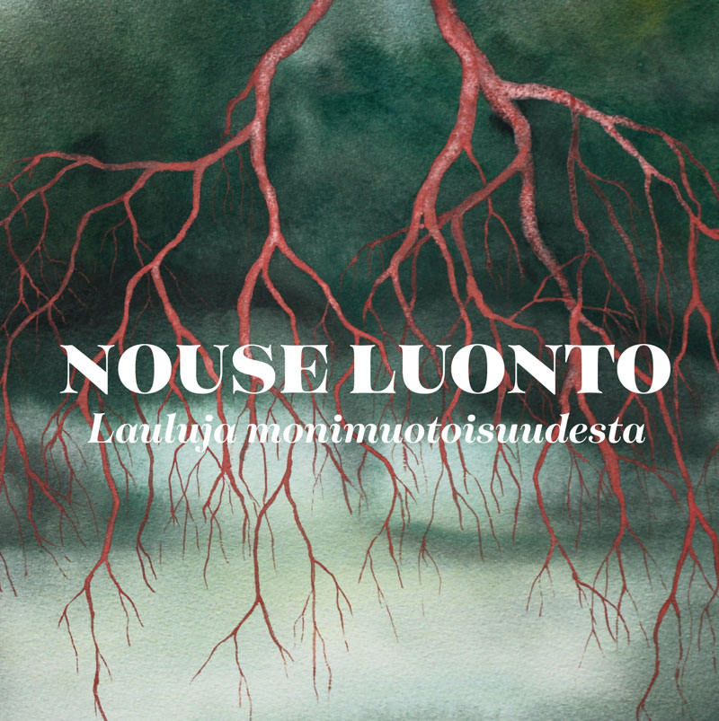 The album cover for Nouse Luonto – Lauluja Monimuotoisuudesta features delicate, red tree roots spreading downward against a misty green and white watercolor background